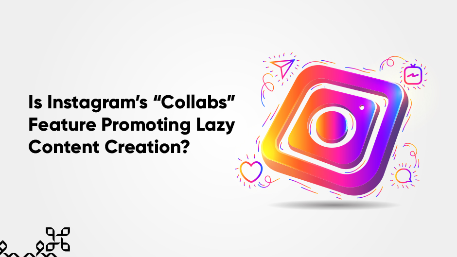 Is Instagram’s “Collabs” feature promoting lazy content creation?
